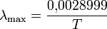 Описание: \lambda_{\max}=\frac{0{,}0028999}{T}